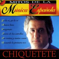 Chiquetete - Mitos de la Música Española