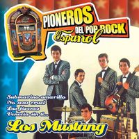 Los Mustang - Pioneros del Pop Rock Español : Los Mustang