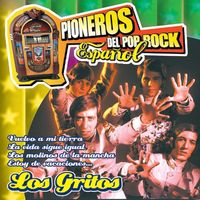 Los Gritos - Pioneros del Pop Rock Español : Los Gritos