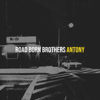 Antony - Road Born Brothers