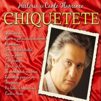 Chiquetete - Historias del Cante Flamenco : Chiquetete
