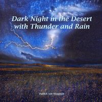 Patrick Von Wiegandt - Dark Night in the Desert with Thunder and Rain