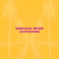 Karan Aujla - I.D.K. How (JHayer House Remix)