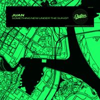 Juan - Something New Under The Sun EP