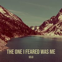 Selo - The One I Feared Was Me