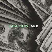 Mr B - Cash Cow (Explicit)