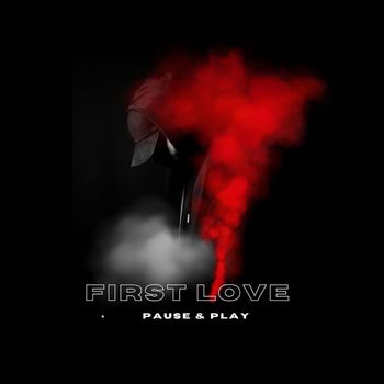 Pause & Play - First Love