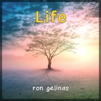 Ron Gelinas - Life