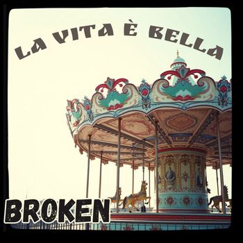 Broken - La vita è bella