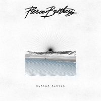 Pierce Brothers - Alaska Alaska