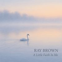 Ray Brown - A Little Faith In Me