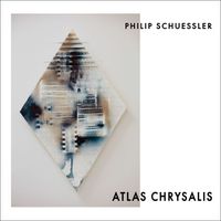 Philip Schuessler - Atlas Chrysalis