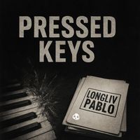 LongLivPablo featuring Pablo productions - Pressed Keys (Explicit)