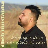 Cheb Mustapha - Shabi Ga3 Daro Dar wana ki ndir