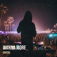 Coastal - Wanna More