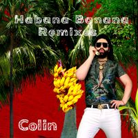 Colin - Habana Banana (Remixes)