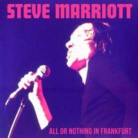 Steve Marriott - All Or Nothing In Frankfurt (Live in Frankfurt 1991)