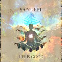 SanGeet - Life Is Good