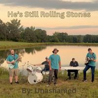 Unashamed - He's Still Rolling Stones