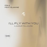 P3LA - I'll Fly With You (L'Amour Toujours)