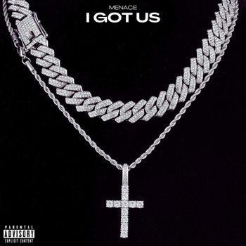 Menace - I Got Us (Explicit)