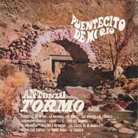 Antonio Tormo - Puentecito De Mi Rio