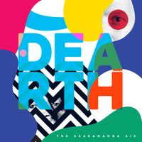 The Scaramanga Six - DEARTH (Explicit)