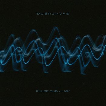 Dubruvvas - Pulse Dub/LMK