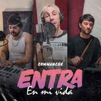 Commanche - Entra En Mi Vida