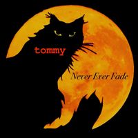 Tommy - Never Ever Fade