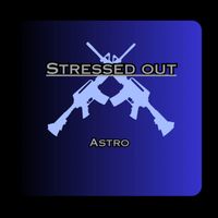 Astro - Stressed out (Explicit)