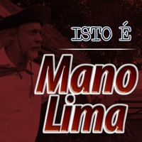 Mano Lima - Isto é Mano Lima