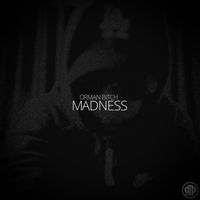 Orman Bitch - Madness