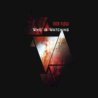 NICK FLOW - Who Is Watching