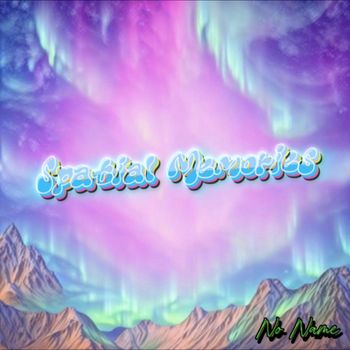 No Name - Spatial Memories (Explicit)