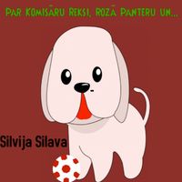 Silvija Silava - Par Komisāru Reksi, Rozā Panteru un...