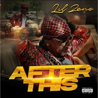 LiL' Zane - After This (Explicit)
