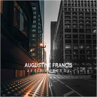 Augustine Francis - As Time Goes By