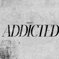 Isaiah - Addicted