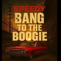 SPEEDY - Bang To The Boogie (Explicit)
