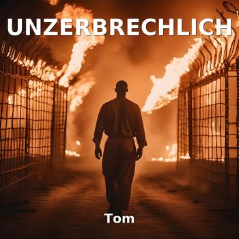 Tom - Unzerbrechlich