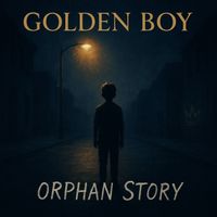 Golden Boy - Orphan Story