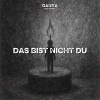 DANYA - Das Bist Nicht Du
