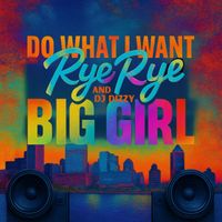 Rye Rye - Do What I Want (BigGirl) (Explicit)