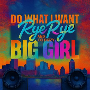 Rye Rye - Do What I Want (BigGirl) (Explicit)