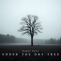 Angel Eyes - Under the Dry Tree