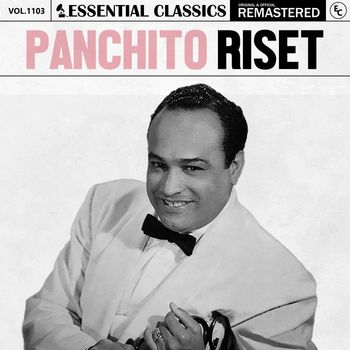 Panchito Riset - Essential Classics, Vol. 1103: Panchito Riset