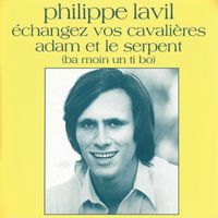 Philippe Lavil - Échangez vos cavalières / Adam et le serpent (Ba Moin Un Ti Bo)