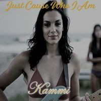Kammi - Just Cause Who I Am