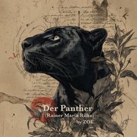 Zoe - Der Panther (Rainer Maria Rilke)